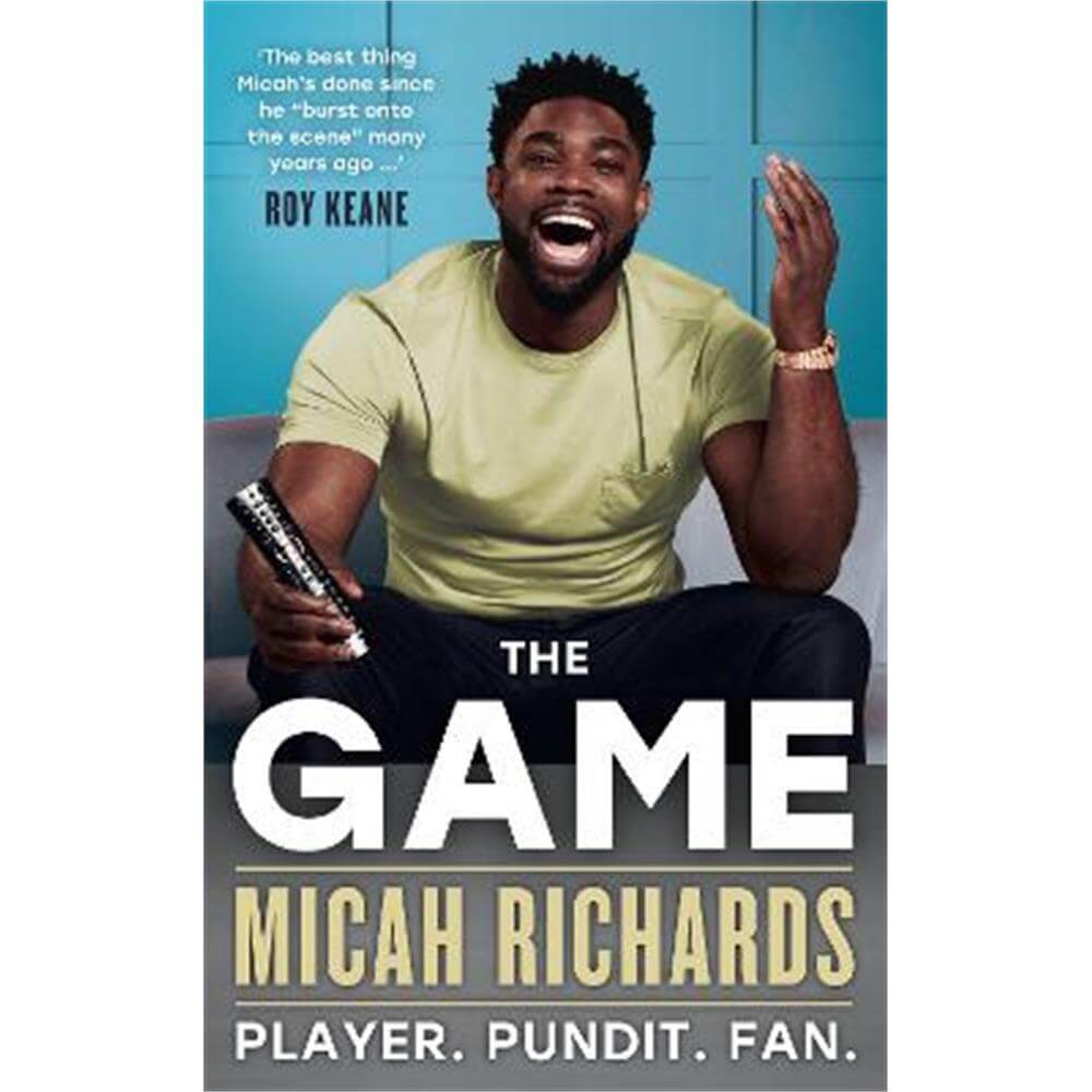 The Game: Player. Pundit. Fan. (Hardback) - Micah Richards